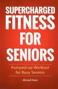 bokomslag Supercharged Fitness For Seniors