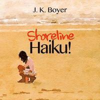 bokomslag Shoreline Haiku!: an enchantingly illustrated children's story told through short, impressionistic poetry (Early Reader Book)