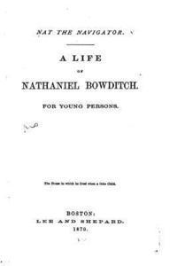 bokomslag Nat the Navigator. a Life of Nathaniel Bowditch