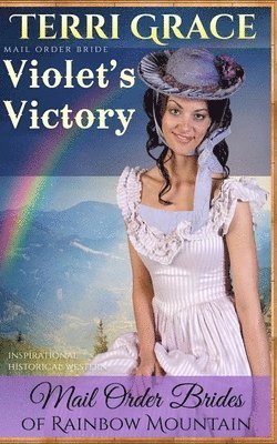Terri Grace - Mail Order Bride: Violet's Victory: Inspirational Historical Western, Häftad