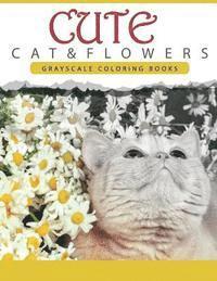 Cute Cat and Flower: Grayscale coloring books for adults Anti-Stress Art Therapy for Busy People (Adult Coloring Books Series, grayscale fa 1