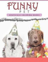 bokomslag Funny Pet: Grayscale coloring books for adults Anti-Stress Art Therapy for Busy People (Adult Coloring Books Series, grayscale fantasy coloring books)