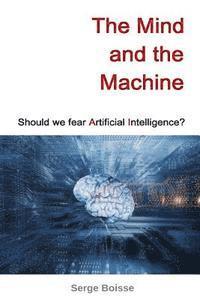 bokomslag The Mind and the Machine: Should we fear artificial intelligence?