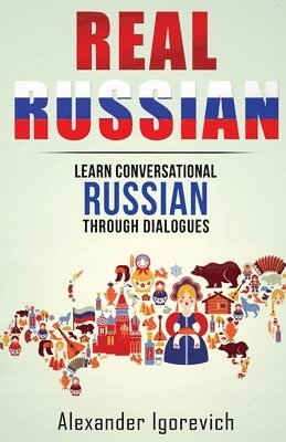 Real Russian: Learn How to Speak Conversational Russian Through Dialogues 1