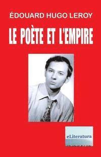 Le Poete et l'Empire: Poemes 1