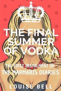 bokomslag The Final Summer of Vodka: The Marmaris Diaries