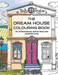 bokomslag The Dream House Colouring Book: For all homeowners and for those who would like to be.