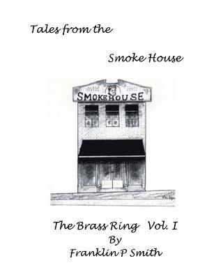 bokomslag The Brass Ring Vol I Tales from the Smoke House: Tales from the Smoke House The Brass Ring Vol I