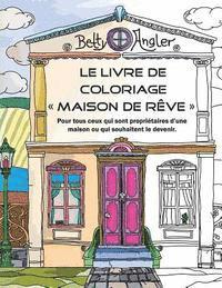 bokomslag Le livre de coloriage 'Maison de rêve': Pour tous ceux qui sont propriétaires d'une maison ou qui souhaitent le devenir.