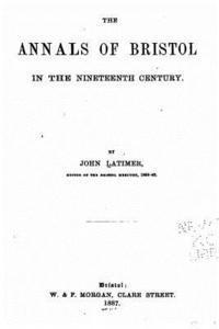 The Annals of Bristol in the Nineteenth Century 1