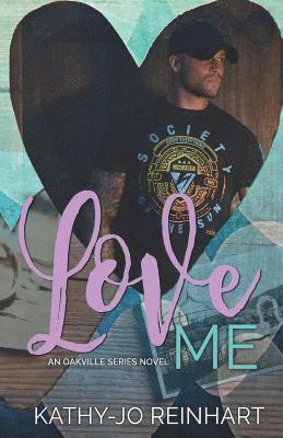 Love Me: Oakville Series: Book Five 1