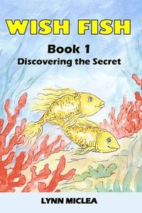 bokomslag Wish Fish 1: Book 1 - Discovering the Secret