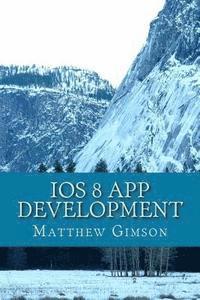 bokomslag IOS 8 App development: Develop your own app fast and easy
