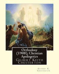 Gilbert K. Chesterton - Orthodoxy (1908), By Gilbert K. Chesterton ( Christian Apologetics ): Gilbert Keith Chesterton, Häftad. Tillgänglighet: Lägg i varukorg