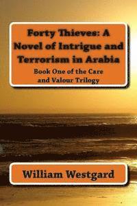 bokomslag Forty Thieves: A Novel of Intrigue and Terrorism in Arabia: Book One of the Care and Valour Trilogy
