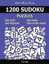 1,200 Sudoku Puzzles. 300 Easy, 300 Medium, 300 Hard and 300 Extra Hard: Active Brain Series Book 1