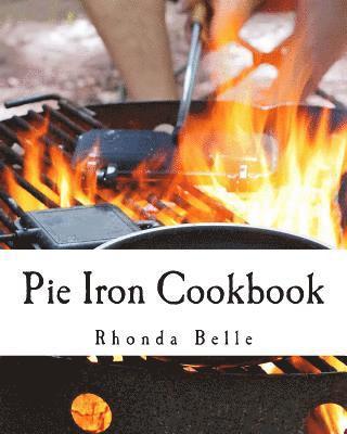 bokomslag Pie Iron Cookbook: 60 #Delish Pie Iron Recipes for Cooking in the Great Outdoors