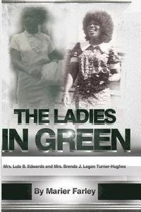 The Ladies In Green: Mrs. Lula B. Edwards and Mrs. Brenda Joyce Logan turner-Hughes 1