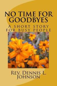bokomslag No Time for Goodbyes: Short Story for Busy People
