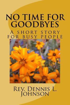 No Time for Goodbyes: Short Story for Busy People 1