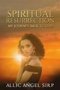 bokomslag Spiritual Resurrection: My journey back to God