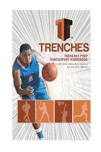 bokomslag Trenches Life Skills Workbook: A Life Skills Interactive Journey for the Elite Athlete