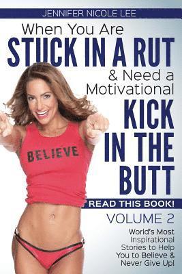 Jennifer Nicole Lee - When You Are Stuck in a Rut & Need a Motivational Kick in the Butt, READ THIS BOOK: It Just Might Save Your Life! Volume 2, Häftad