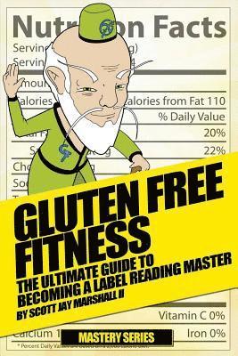 bokomslag Gluten Free Fitness: : The Ultimate Guide to Becoming a Label Reading Master