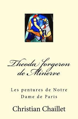 Theoda Forgeron de Minerve: Les Pentures de Notre Dame de Paris 1