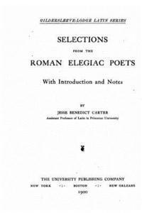 Selections From the Roman Elegiac Poets 1