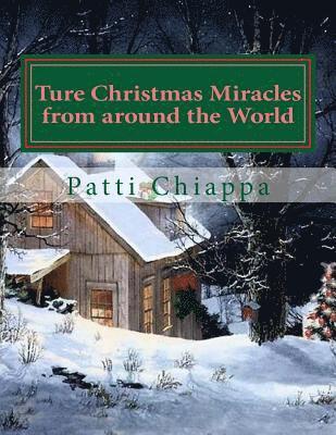 Patti Chiappa - Ture Christmas Miracles from around the World, Häftad