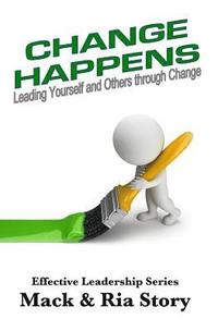 bokomslag Change Happens: Leading Yourself and Others Through Change