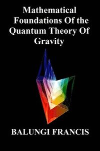 bokomslag Mathematical Foundations Of the Quantum Theory Of Gravity