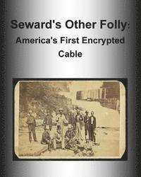 bokomslag Seward's Other Folly: America's First Encrypted Cable