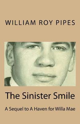 William Roy Pipes - The Sinister Smile: A Sequel to A Haven for Willa Mae, Häftad