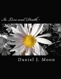 Daniel J. Moon - In Love and Death, Häftad