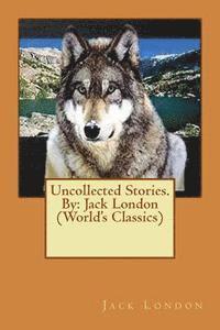 bokomslag Uncollected Stories.By: Jack London (World's Classics)