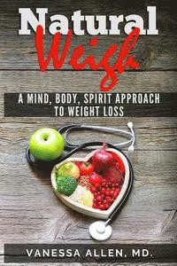 bokomslag The Natural Weigh: A mind, body, spirit aproach to weight loss