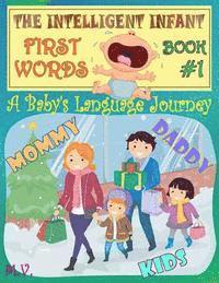 bokomslag The Intelligent Infant First Words - Book #1: A baby's language journey. Bring infinite joy to your child early learning. The toddler's odyssey from b