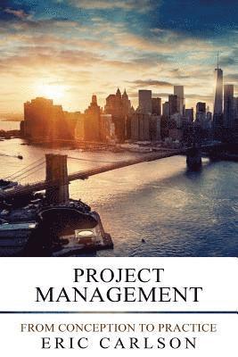 Project Management: From Conception to Practice 1