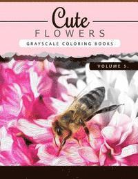 Cute Flowers Volume 5: Grayscale coloring books for adults Anti-Stress Art Therapy for Busy People (Adult Coloring Books Series, grayscale fa 1