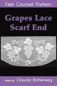 bokomslag Grapes Lace Scarf End Filet Crochet Pattern: Complete Instructions and Chart