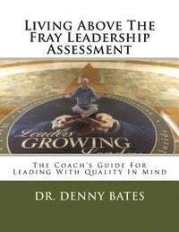 bokomslag Living Above The Fray Leadership Assessment: The Coach's Guide For Leading With Quality In Mind