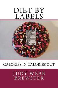 bokomslag Diet By Labels: Calories In Calories Out