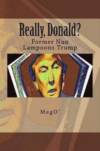 bokomslag Really, Donald?: Former Nun Lampoons Trump