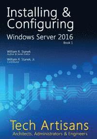 William Stanek - Windows Server 2016: Installing & Configuring, Häftad