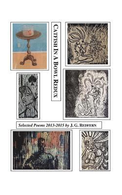 J. G. Redfern - Catfish In A Bowl Redux: Collected Poems 2013-2015, Häftad