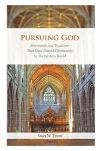 bokomslag Pursuing God: Movements and Traditions That Have Shaped Christianity in The Western World