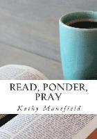 bokomslag Read, Ponder, Pray: Quiet Time Devotions