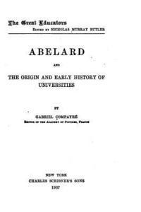 Abelard and the Origin and Early History of Universities 1